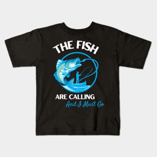 The Fish Are Calling And I Must Go Kids T-Shirt